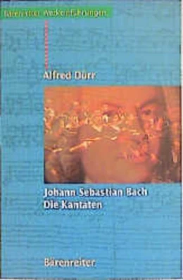 Abbildung von Dürr | Johann Sebastian Bach. Die Kantaten | 13. Auflage | 2001 | beck-shop.de