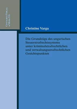 Abbildung von Varga | Die Grundzüge des ungarischen Strafrechtssystems aus kriminalrechtlichen und verwaltungsrechtlichen Gesichtspunkten | 1. Auflage | 2015 | 212 | beck-shop.de