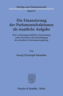 Abbildung von Schneider | Die Finanzierung der Parlamentsfraktionen als staatliche Aufgabe. | 1. Auflage | 1997 | beck-shop.de