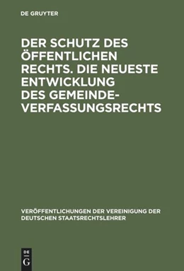 Abbildung von Der Schutz des öffentlichen Rechts. Die neueste Entwicklung des Gemeindeverfassungsrechts | 1. Auflage | 1980 | 2 | beck-shop.de