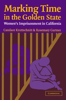 Abbildung von Kruttschnitt / Gartner | Marking Time in the Golden State | 1. Auflage | 2004 | beck-shop.de