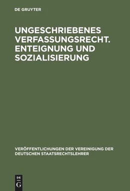 Abbildung von Ungeschriebenes Verfassungsrecht. Enteignung und Sozialisierung | 1. Auflage | 1966 | 10 | beck-shop.de