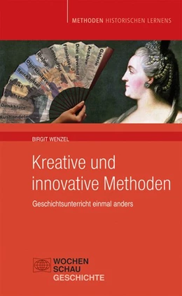 Abbildung von Wenzel | Kreative und Innovative Methoden im Geschichtsunterricht | 1. Auflage | 2010 | beck-shop.de