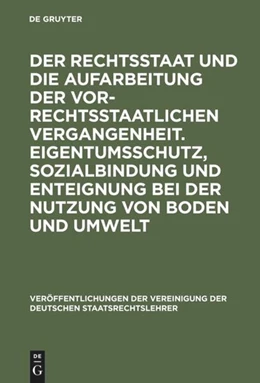 Abbildung von Der Rechtsstaat und die Aufarbeitung der vor-rechtsstaatlichen Vergangenheit. Eigentumsschutz, Sozialbindung und Enteignung bei der Nutzung von Boden und Umwelt | 1. Auflage | 1992 | 51 | beck-shop.de