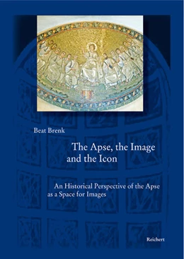Abbildung von Brenk | The Apse, the Image and the Icon | 1. Auflage | 2010 | beck-shop.de