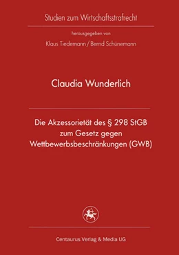 Abbildung von Wunderlich | Die Akzessorietät des § 298 StGB zum Gesetz gegen Wettbewerbsbeschränkungen (GWB) | 1. Auflage | 2016 | 31 | beck-shop.de