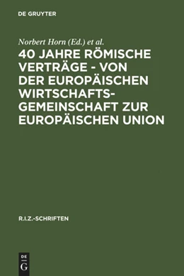 Abbildung von Horn / Baur | 40 Jahre Römische Verträge - Von der Europäischen Wirtschaftsgemeinschaft zur Europäischen Union | 1. Auflage | 1998 | 9 | beck-shop.de