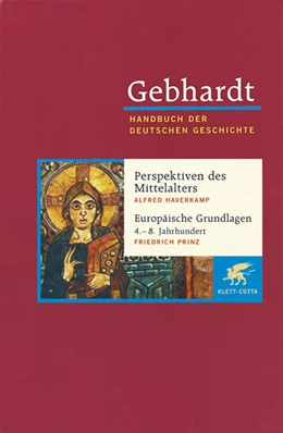 Abbildung von Prinz / Haverkamp | Gebhardt. Handbuch der deutschen Geschichte, Band 1: Perspektiven des Mittelalters. Europäische Grundlagen deutscher Geschichte, (4.-8. Jahrhundert) | 10. Auflage | 2004 | beck-shop.de