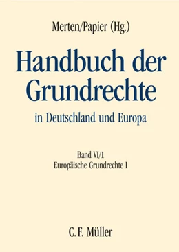 Abbildung von Merten / Papier (Hrsg.) | Handbuch der Grundrechte in Deutschland und Europa, Band VI/1: Europäische Grundrechte I | 1. Auflage | 2010 | beck-shop.de