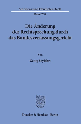 Abbildung von Seyfarth | Die Änderung der Rechtsprechung durch das Bundesverfassungsgericht. | 1. Auflage | 1998 | beck-shop.de