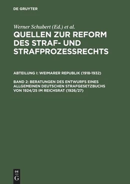 Abbildung von Schubert / Regge | Beratungen des Entwurfs eines Allgemeinen Deutschen Strafgesetzbuchs von 1924/25 im Reichsrat (1926/27) | 1. Auflage | 1998 | beck-shop.de