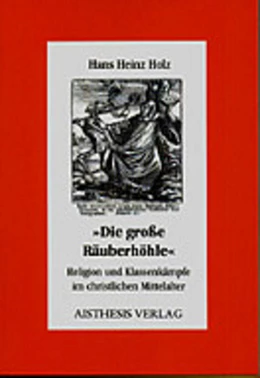 Abbildung von Holz | 'Die große Räuberhöhle'. Religion und Klassenkämpfe im christlichen Mittelalter | 1. Auflage | 1999 | beck-shop.de