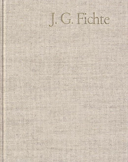 Abbildung von Lauth / Gliwitzky | J. G. Fichte - Gesamtausgabe der Bayerischen Akademie der Wissenschaften | 1. Auflage | | beck-shop.de