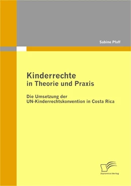 Abbildung von Pfaff | Kinderrechte in Theorie und Praxis: Die Umsetzung der UN-Kinderrechtskonvention in Costa Rica | 1. Auflage | 2010 | beck-shop.de