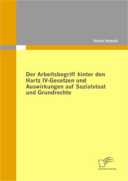 Abbildung von Petzold | Der Arbeitsbegriff hinter den Hartz IV-Gesetzen und Auswirkungen auf Sozialstaat und Grundrechte | 1. Auflage | 2009 | beck-shop.de