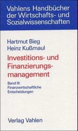 Abbildung von Bieg / Kußmaul | Investitions- und Finanzierungsmanagement Band III: Finanzwirtschaftliche Entscheidungen | 1. Auflage | 2000 | beck-shop.de