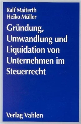 Abbildung von Maiterth / Müller | Gründung, Umwandlung und Liquidation von Unternehmen im Steuerrecht | 1. Auflage | 2001 | beck-shop.de