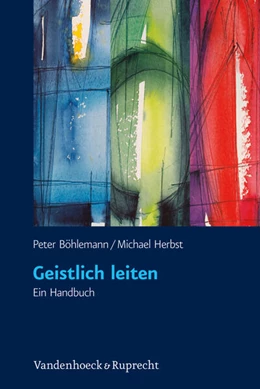 Abbildung von Böhlemann / Herbst | Geistlich leiten | 1. Auflage | 2011 | beck-shop.de