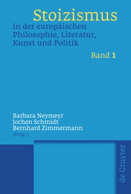 Abbildung von Neymeyr / Schmidt | Stoizismus in der europäischen Philosophie, Literatur, Kunst und Politik | 1. Auflage | 2008 | beck-shop.de