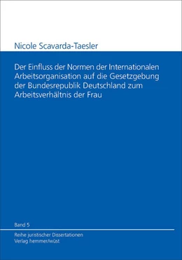 Abbildung von Scavarda-Taesler | Der Einfluss der Normen der Internationalen Arbeitsorganisation auf die Gesetzgebung der Bundesrepublik Deutschland zum Arbeitsverhältnis der Frau | 1. Auflage | 2006 | 5 | beck-shop.de