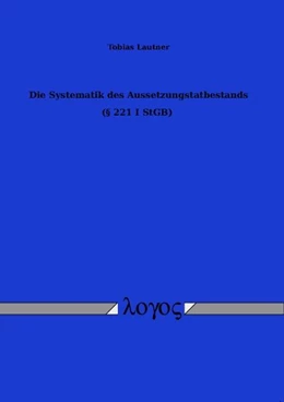 Abbildung von Lautner | Die Systematik des Aussetzungstatbestands (Paragraph 221 I StGB) | 1. Auflage | 2010 | beck-shop.de