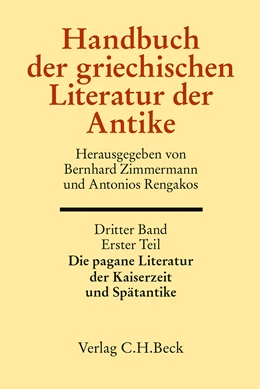 Abbildung von Zimmermann, Bernhard / Rengakos, Antonios | Handbuch der Altertumswissenschaft., VII, 3.1: Handbuch der griechischen Literatur der Antike Bd. 3/1. Tl.: Die pagane Literatur der Kaiserzeit und Spätantike | 1. Auflage | 2022 | beck-shop.de