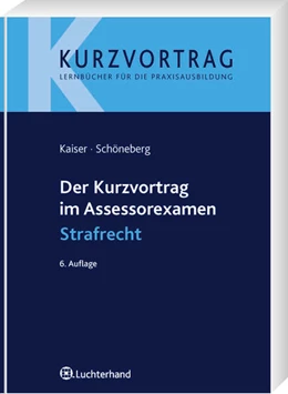 Abbildung von Kaiser / Schöneberg | Der Kurzvortrag im Assessorexamen Strafrecht | 6. Auflage | 2009 | beck-shop.de