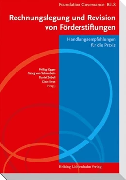 Abbildung von Egger / Schnurbein | Rechnungslegung und Revision von Förderstiftungen | 1. Auflage | 2011 | Band 8 | beck-shop.de