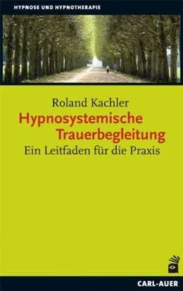 Abbildung von Kachler | Hypnosystemische Trauerbegleitung | 2. Auflage | 2012 | beck-shop.de