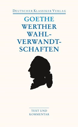 Abbildung von Goethe / Wiethölter | Die Leiden des jungen Werther. Die Wahlverwandtschaften. Kleine Prosa. Epen | 3. Auflage | 2006 | beck-shop.de