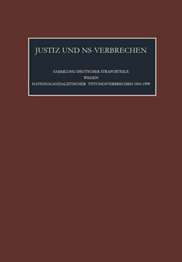 Abbildung von Rüter / de Mildt | Justiz und NS-Verbrechen = Nazi Crimes on Trial, Band 45: Die vom 24.07.1981 bis zum 25.10.1984 ergangenen Strafurteile. Lfd. Nr. 873-892 | 1. Auflage | 2011 | beck-shop.de
