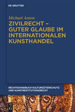 Abbildung von Anton | Handbuch Kulturgüterschutz und Kunstrestitutionsrecht, Band 2: Zivilrecht - Guter Glaube im internationalen Kunsthandel | 1. Auflage | 2010 | beck-shop.de