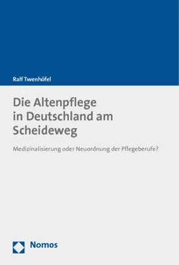 Abbildung von Twenhöfel | Die Altenpflege in Deutschland am Scheideweg | 1. Auflage | 2011 | beck-shop.de