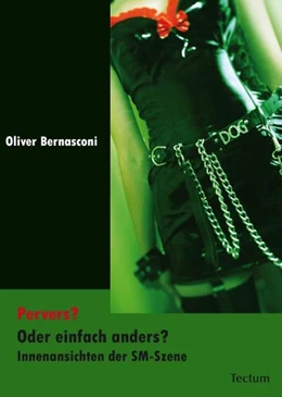 Abbildung von Bernasconi | Pervers? Oder einfach anders? Innenansichten der SM-Szene | 1. Auflage | 2010 | beck-shop.de
