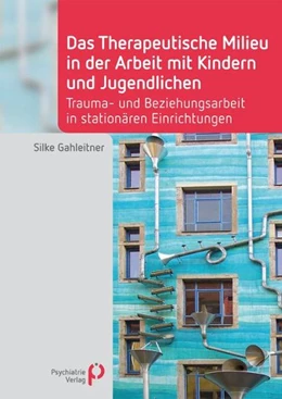 Abbildung von Gahleitner | Das Therapeutische Milieu in der Arbeit mit Kindern und Jugendlichen | 1. Auflage | 2011 | beck-shop.de