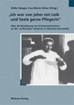Abbildung von Steppe / Ulmer | Ich war von jeher mit Leib und Seele Pflegerin | 6. Auflage | 2022 | beck-shop.de
