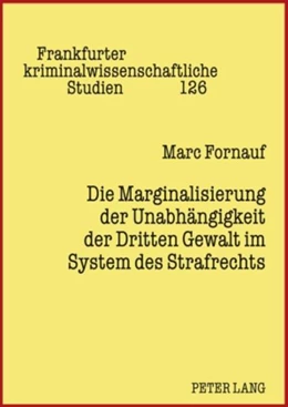 Abbildung von Fornauf | Die Marginalisierung der Unabhängigkeit der Dritten Gewalt im System des Strafrechts | 1. Auflage | 2010 | 126 | beck-shop.de