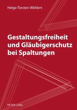 Abbildung von Wöhlert | Gestaltungsfreiheit und Gläubigerschutz bei Spaltungen | 1. Auflage | 2010 | beck-shop.de