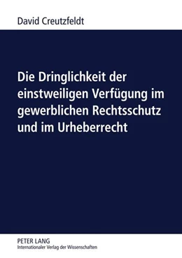 Abbildung von Creutzfeldt | Die Dringlichkeit der einstweiligen Verfügung im gewerblichen Rechtsschutz und im Urheberrecht | 1. Auflage | 2011 | beck-shop.de