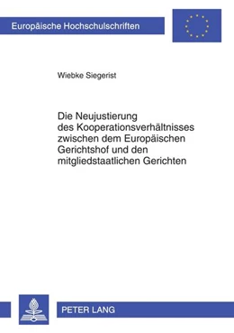 Abbildung von Siegerist | Die Neujustierung des Kooperationsverhältnisses zwischen dem Europäischen Gerichtshof und den mitgliedstaatlichen Gerichten | 1. Auflage | 2010 | 5074 | beck-shop.de