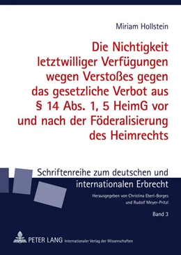 Abbildung von Hollstein | Die Nichtigkeit letztwilliger Verfügungen wegen Verstoßes gegen das gesetzliche Verbot aus § 14 Abs. 1, 5 HeimG vor und nach der Föderalisierung des Heimrechts | 1. Auflage | 2011 | 3 | beck-shop.de
