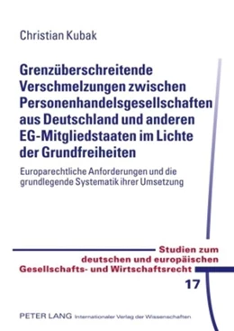 Abbildung von Kubak | Grenzüberschreitende Verschmelzungen zwischen Personenhandelsgesellschaften aus Deutschland und anderen EG-Mitgliedstaaten im Lichte der Grundfreiheiten | 1. Auflage | 2010 | 17 | beck-shop.de