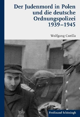 Abbildung von Curilla | Der Judenmord in Polen und die deutsche Ordnungspolizei 1939-1945 | 1. Auflage | 2011 | beck-shop.de