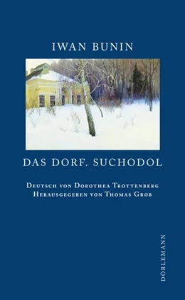 Abbildung von Bunin / Grob | Das Dorf. Suchodol | 1. Auflage | 2011 | beck-shop.de