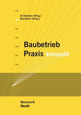 Abbildung von Al Ghanem / Rossbach | Baubetrieb Praxis kompakt | 1. Auflage | 2015 | beck-shop.de