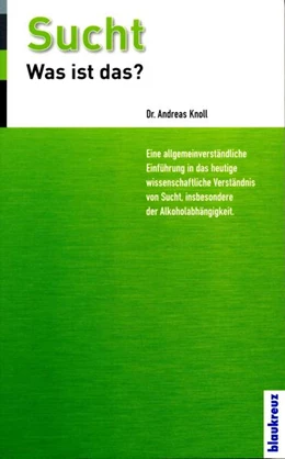 Abbildung von Knoll | Sucht - was ist das? | 1. Auflage | 2014 | beck-shop.de