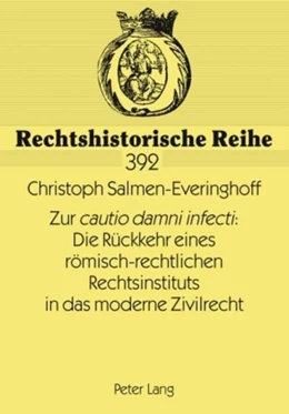 Abbildung von Salmen-Everinghoff | Zur «cautio damni infecti» : Die Rückkehr eines römisch-rechtlichen Rechtsinstituts in das moderne Zivilrecht | 1. Auflage | 2009 | 392 | beck-shop.de