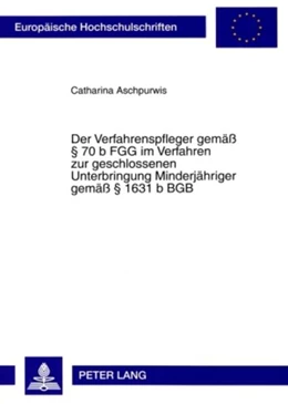 Abbildung von Aschpurwis | Der Verfahrenspfleger gemaess § 70 b FGG im Verfahren zur geschlossenen Unterbringung Minderjaehriger gemaess § 1631 b BGB | 1. Auflage | 2009 | beck-shop.de