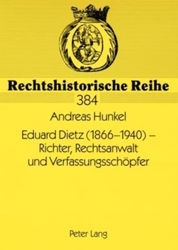Abbildung von Hunkel | Eduard Dietz (1866-1940) – Richter, Rechtsanwalt und Verfassungsschöpfer | 1. Auflage | 2009 | beck-shop.de