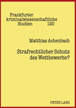 Abbildung von Achenbach | Strafrechtlicher Schutz des Wettbewerbs? | 1. Auflage | 2009 | 120 | beck-shop.de